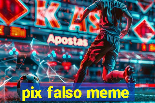 pix falso meme